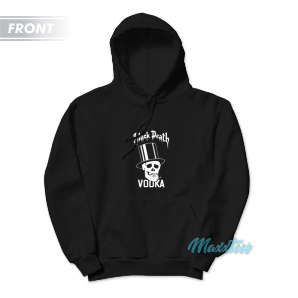 Black Death Vodka Drink In Peace Hoodie