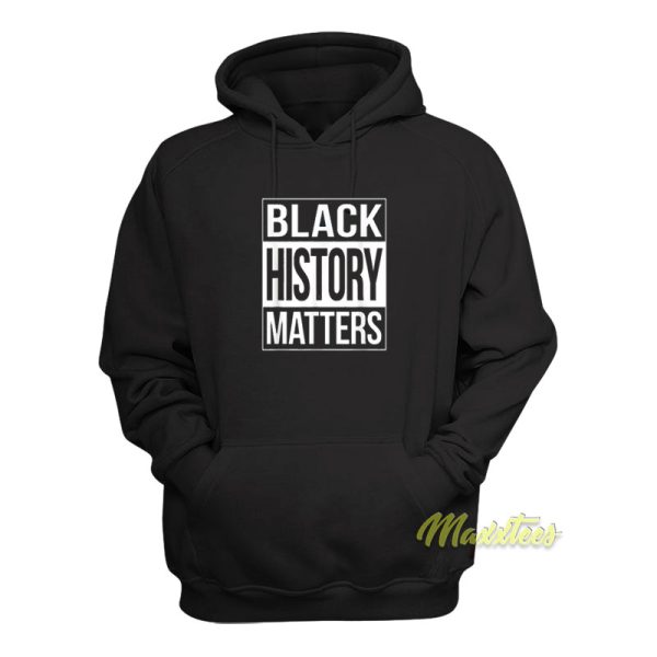 Black History Matters Hoodie