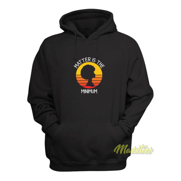 Black Woman Matter Is The Minimum Vintage Hoodie