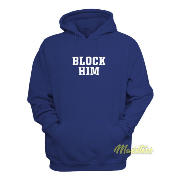 Block Him Hoodie