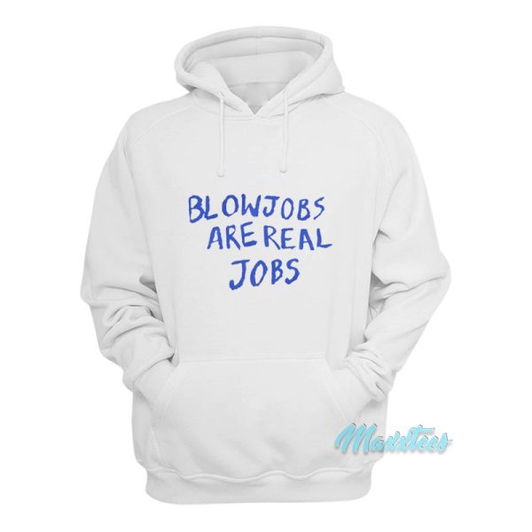 Blowjobs Are Real Jobs Hoodie