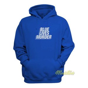 Blue Lives Murder Hoodie 1 Blue Lives Murder Hoodie 2