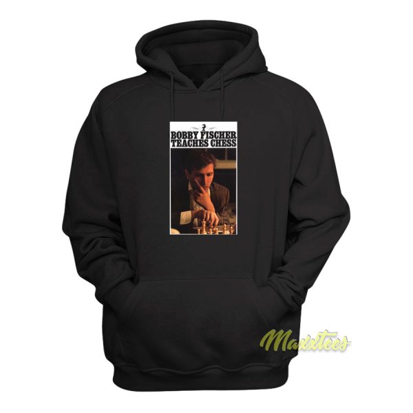 Bobby Fischer Teaches Chess Hoodie