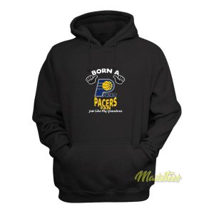 Born A Pacers Fan Just Like My Grandma Hoodie 1