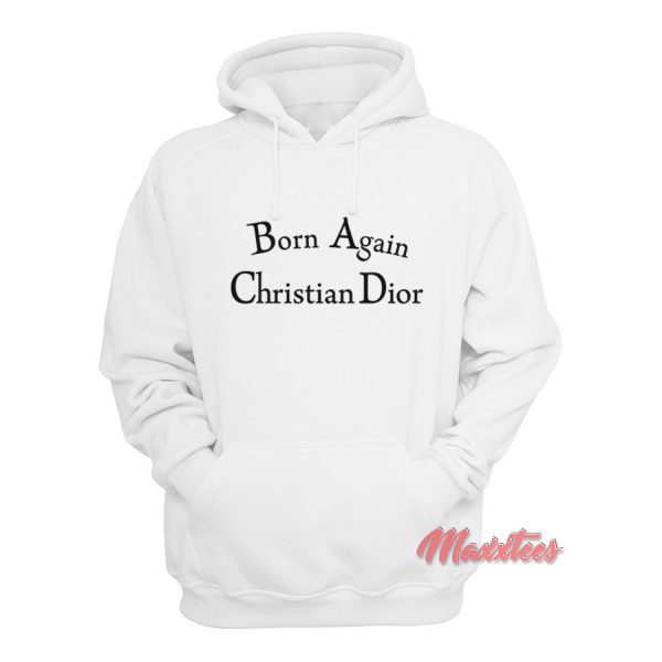 Born Again Christian Dior Hoodie