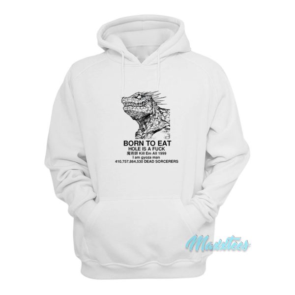 Born To Eat Hole Is A Fuck I Am Gyoza Man Hoodie