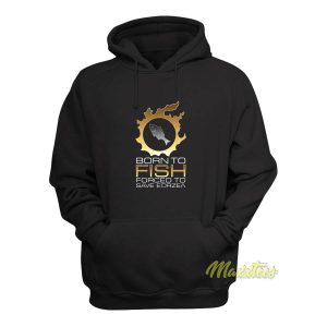 Born To Fish Forced To Save Eorzea Hoodie 1