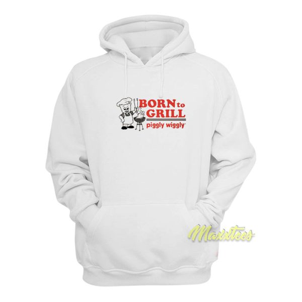 Born To Grill Piggly Wiggly Hoodie