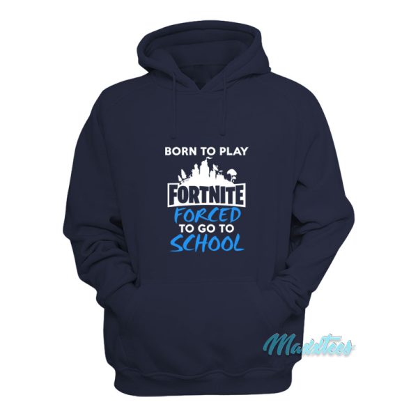 Born To Play Fortnite Hoodie