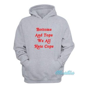 Bottoms And Tops We All Hate Cops Hoodie 2