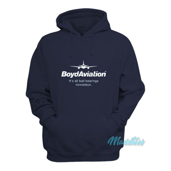 Boyd Aviation It’s All Ball Bearings Nowadays Hoodie