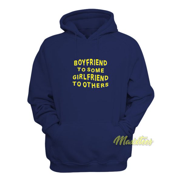 Boyfriend To Some Girlfriend To Others Hoodie