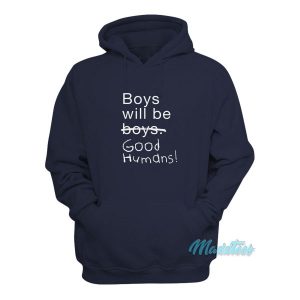 Boys Will Be Good Humans Hoodie 2
