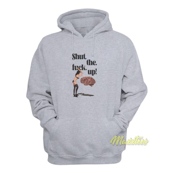 Brain Shut The Fuck Up Hoodie