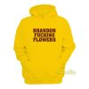 Brandon Fucking Flowers Hoodie