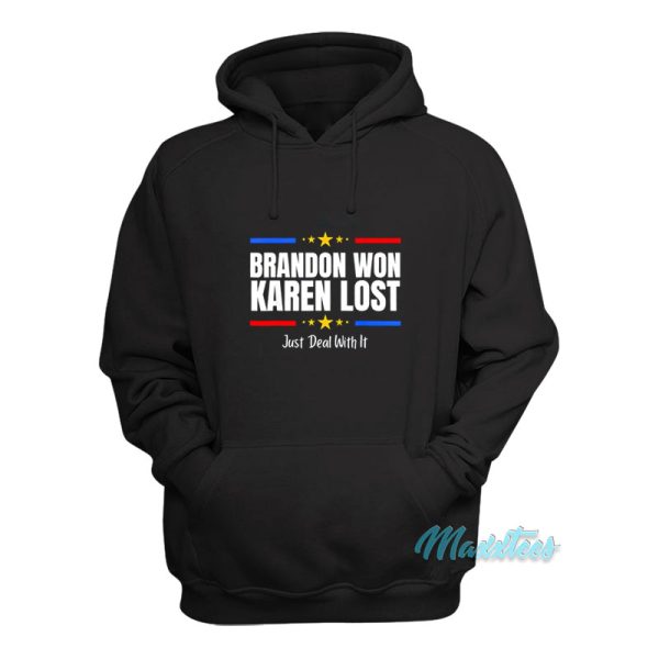 Brandon Won Karen Lost Just Deal With It Hoodie