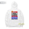 Break I Don’t Care Breaking News Politic Hoodie
