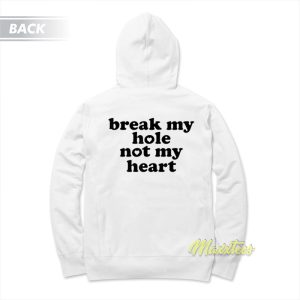 Break My Hole Not My Heart Funny Hoodie 2