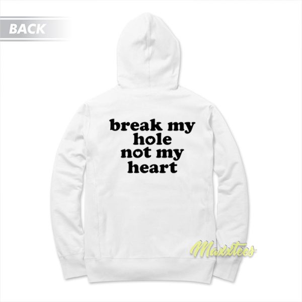 Break My Hole Not My Heart Funny Hoodie