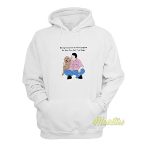 Bring Cocaine To The Airport Hoodie 1 Bring Cocaine To The Airport Hoodie 2