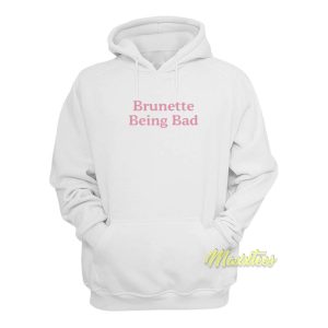 Brunette Being Bad Hoodie 1