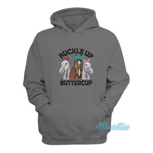 Buckle Up Buttercup Horse Hoodie 1