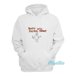 Buffy The Vampire Slayer Will Patrol Tonight Hoodie 2