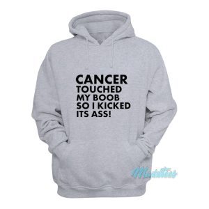 Cancer Touched My Boob So I Kicked Its Ass Hoodie 1