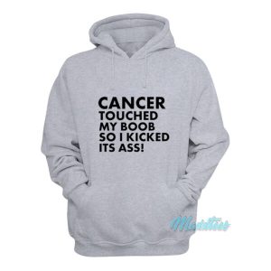 Cancer Touched My Boob So I Kicked Its Ass Hoodie 1 Cancer Touched My Boob So I Kicked Its Ass Hoodie 2