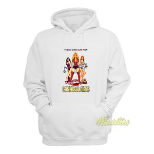 Cannibal Girls These Girls Eat Men Hoodie 1