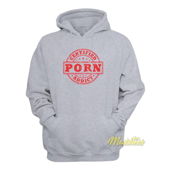 Certified Porn Addict Hoodie