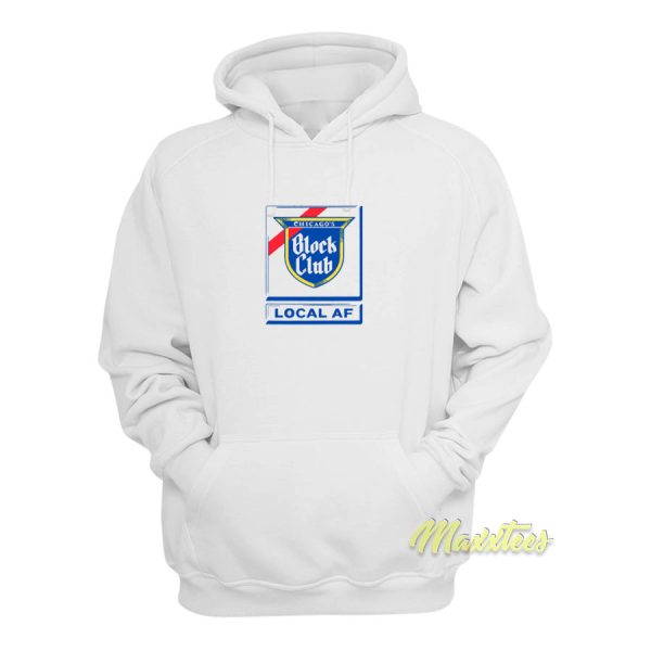 Chicago Block Club Local AF Hoodie