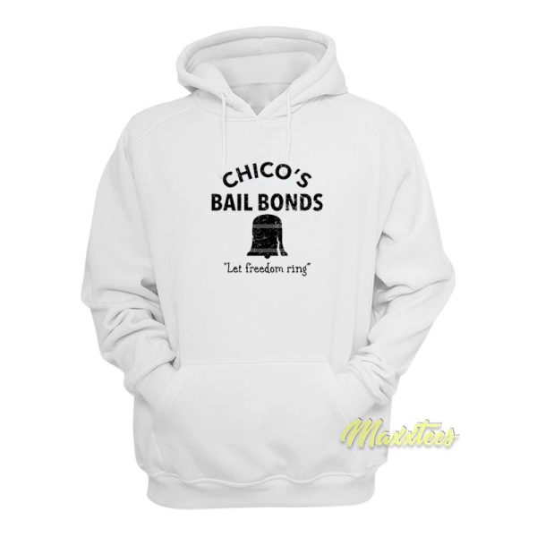 Chico’s Bail Bonds Let Freedom Ring Hoodie