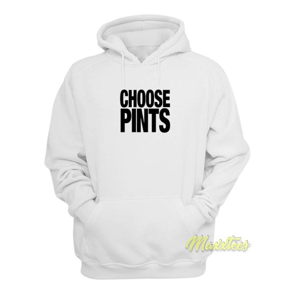 Choose Pints Hoodie