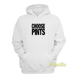 Choose Pints Hoodie 2