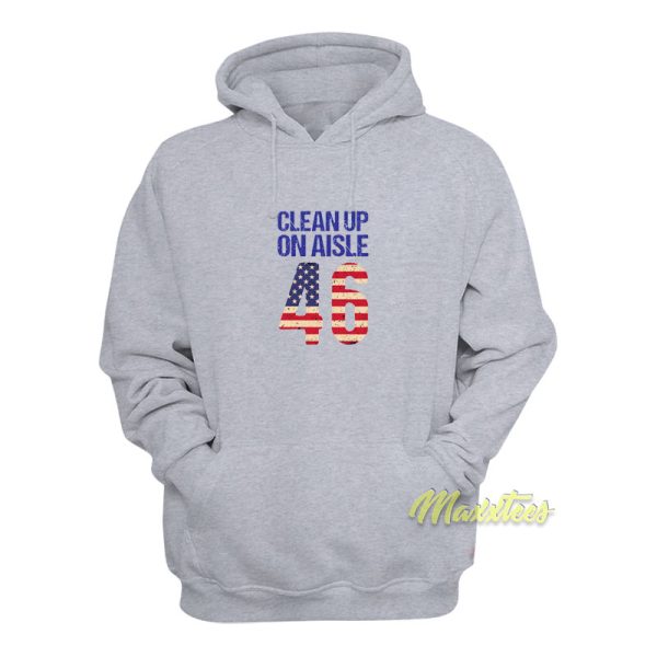 Clean Up On Aisle 46 Anti Biden Hoodie