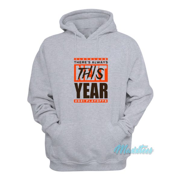 Cleveland Browns There’s Always Next This Year 2021 Playoffs Hoodie