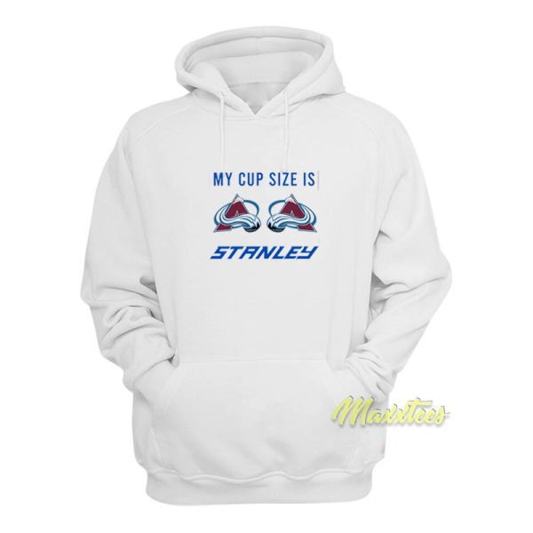 Colorado Avalanche My Cup Size Is Stanley Hoodie