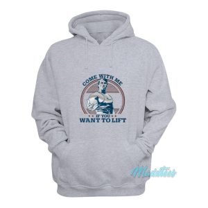 Come With Me If You Want To Lift Arnold Hoodie 1