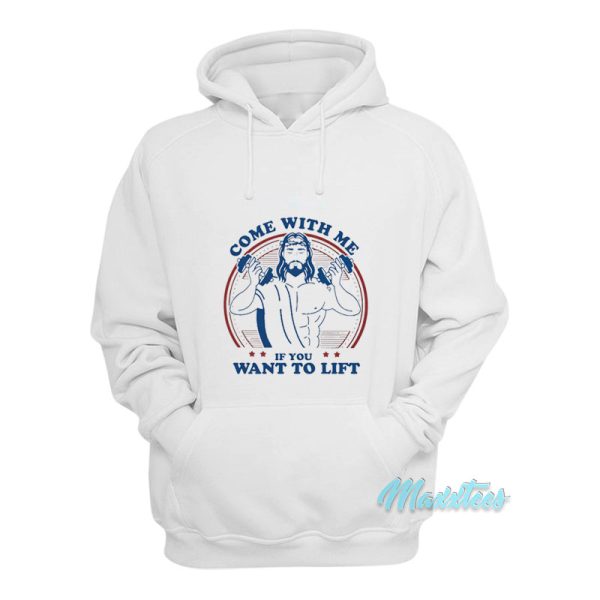 Come With Me If You Want To Lift Jesus Hoodie