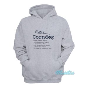 Corndog Life Is Good Corn Dog Defined Hoodie 1