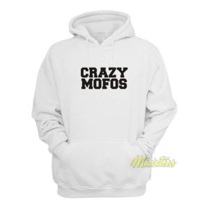 Crazy Mofos Hoodie 2