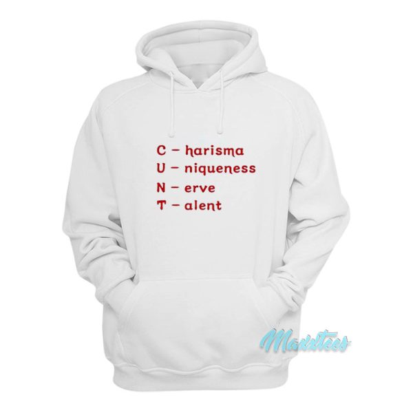 Cunt Charisma Uniqueness Nerve Talent Hoodie