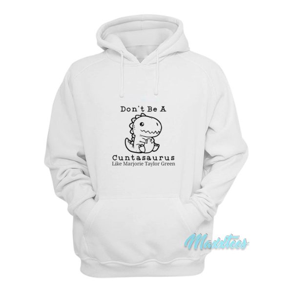 Cuntasaurus Like Marjorie Taylor Green Hoodie