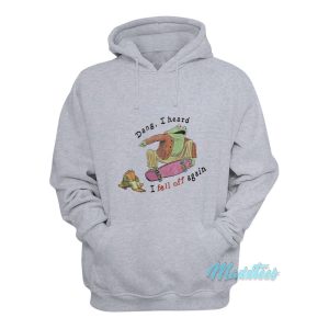 Dang I Heard I Fell Off Again Frog Hoodie 1