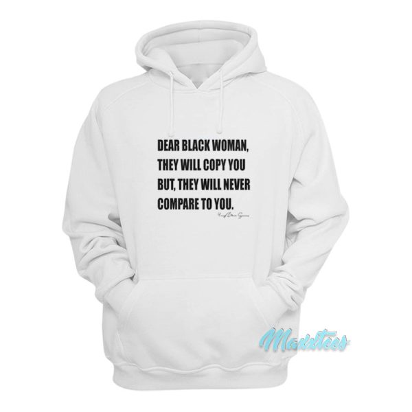 Dear Black Woman They Will Copy You Hoodie