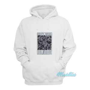 Death Magic You Will Love Each Other Hoodie 1