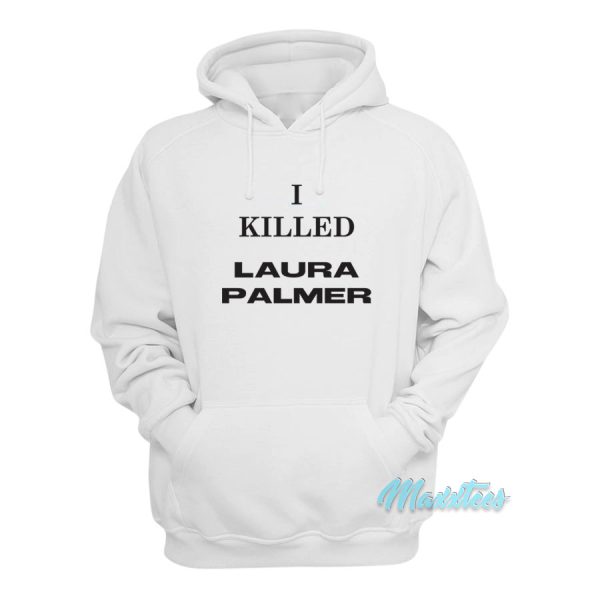 Debbie Harry I Killed Laura Palmer Hoodie