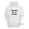 Dentists Do It Orally Hoodie