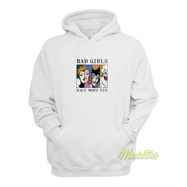 Disney Villains Bad Girls Have More Fun Hoodie